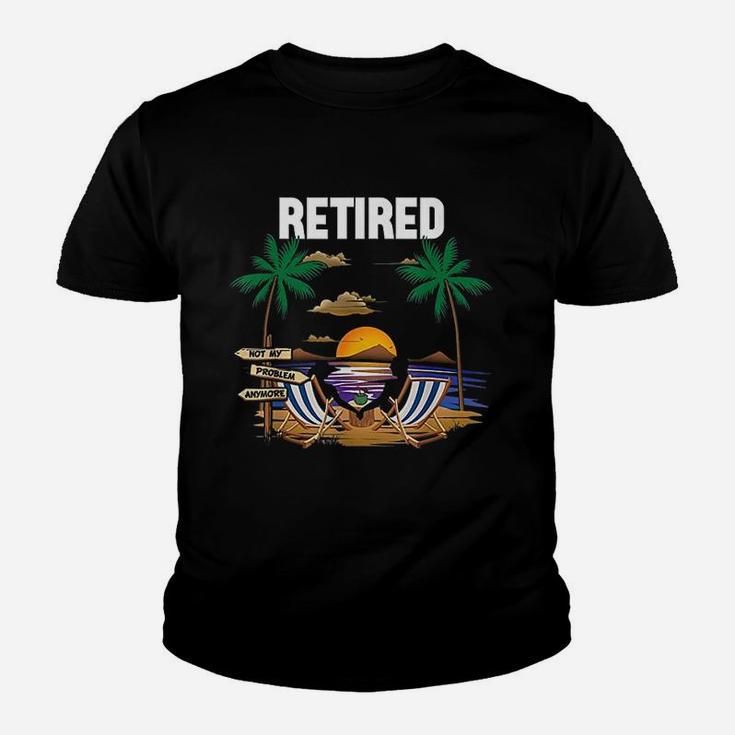 Retired Not My Problem Anymore Retirement Gifts Kid T-Shirt