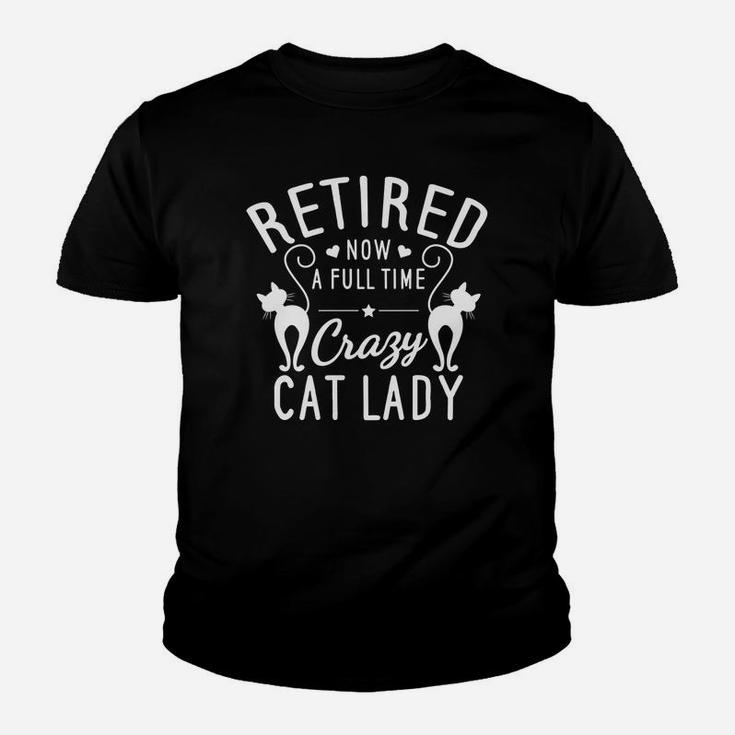 Retired Now A Full Time Crazy Cat Lady Retirement Kid T-Shirt