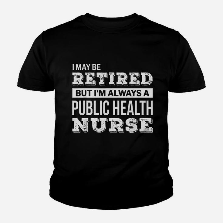 Retired Public Health Nurse Gift Funny Retirement Kid T-Shirt