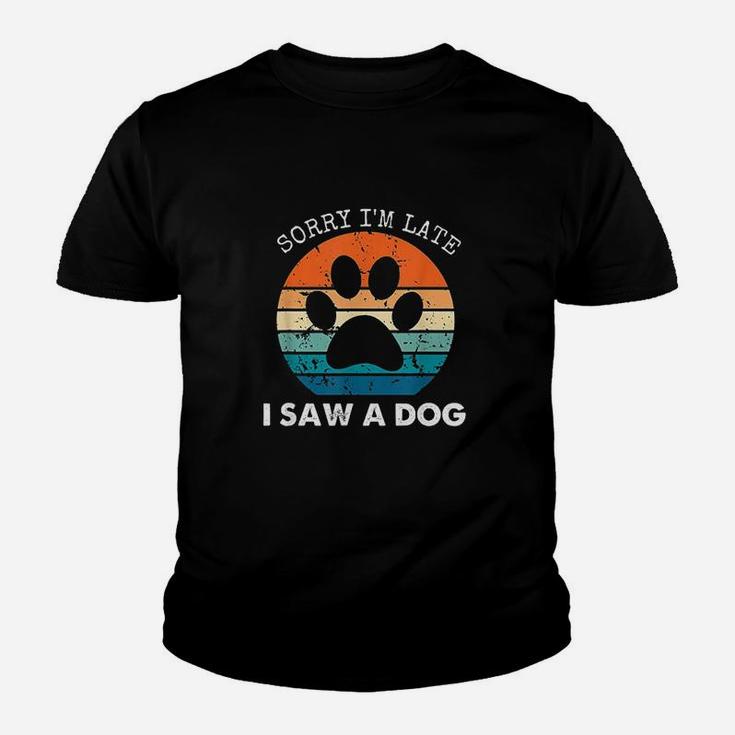Retro Vintage Sorry Im Late I Saw A Dog Dogs Lovers Kid T-Shirt