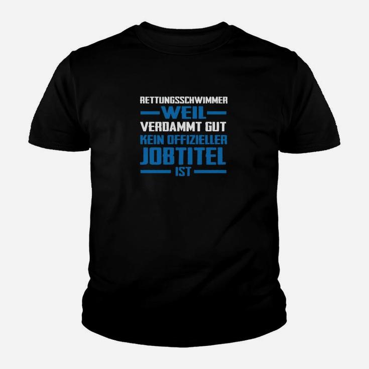 Rettungsschwimmer Kinder Tshirt, Spruch Verdammt Gut Jobtitel Design