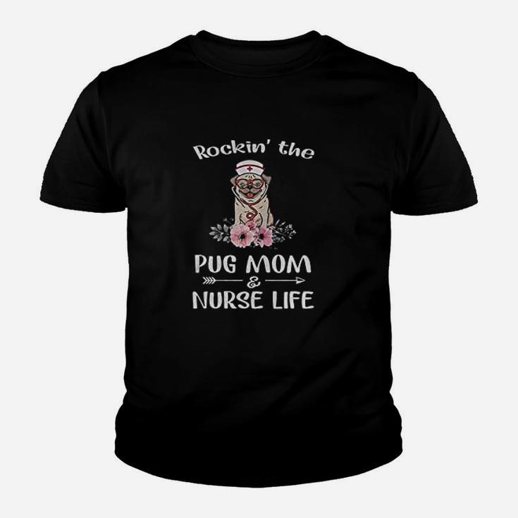 Rockin The Pug Mom And Nurse Life Kid T-Shirt