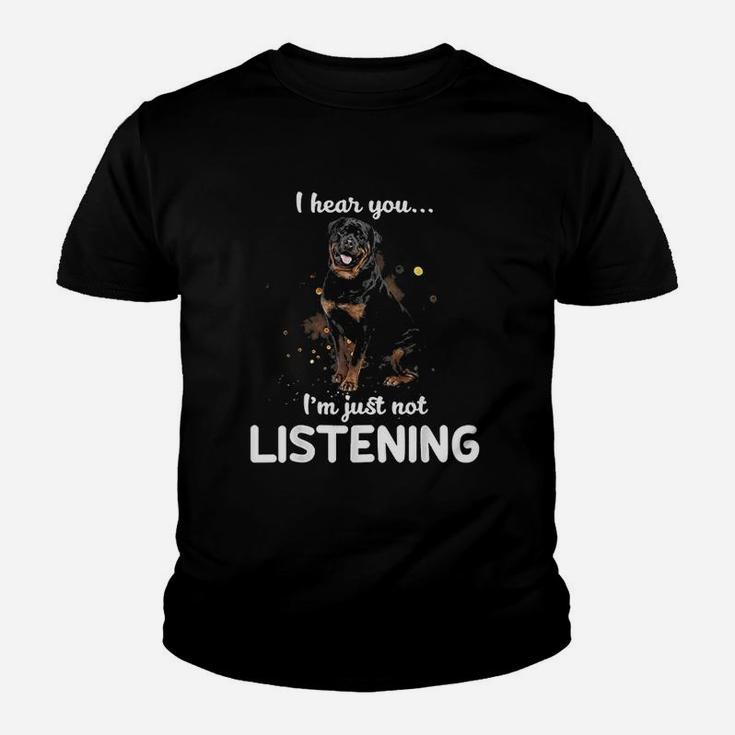 Rottweiler I Hear You Not Listening Dog Gift Kid T-Shirt