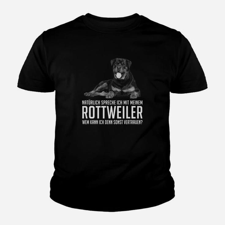 Rottweiler Natürlich Spreche Ich Mit Meinem Rottweiler Kinder T-Shirt