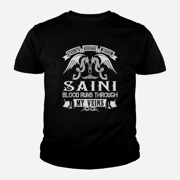 Saini Shirts - Strength Courage Wisdom Saini Blood Runs Through My Veins Name Shirts Youth T-shirt