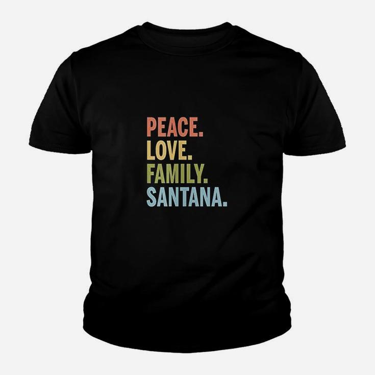 Santana Last Name Peace Love Family Matching Kid T-Shirt