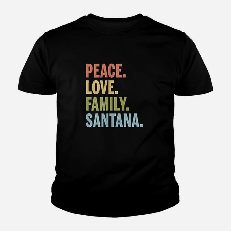 Santana Last Name Peace Love Family Matching Kid T-Shirt