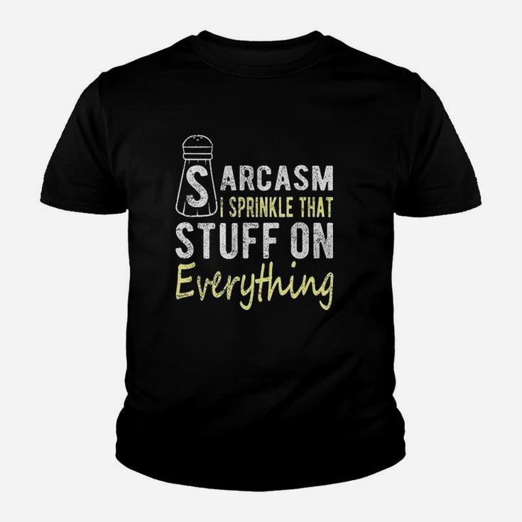 Sarcasm I Sprinkle That Stuff On Everything Funny Sayings Kid T-Shirt