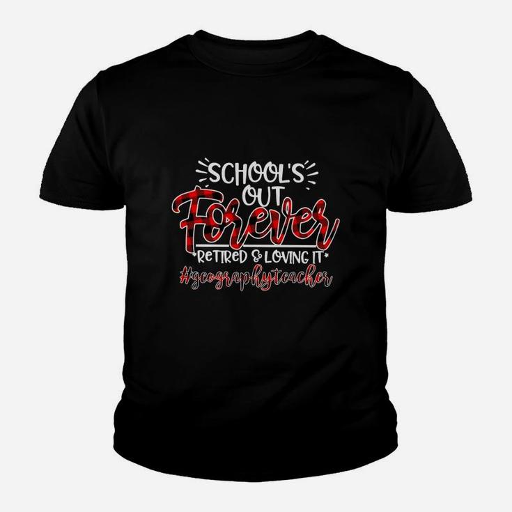 School Is Out Forever Retired And Loving It Geography Teacher Proud Teaching Job Title Kid T-Shirt