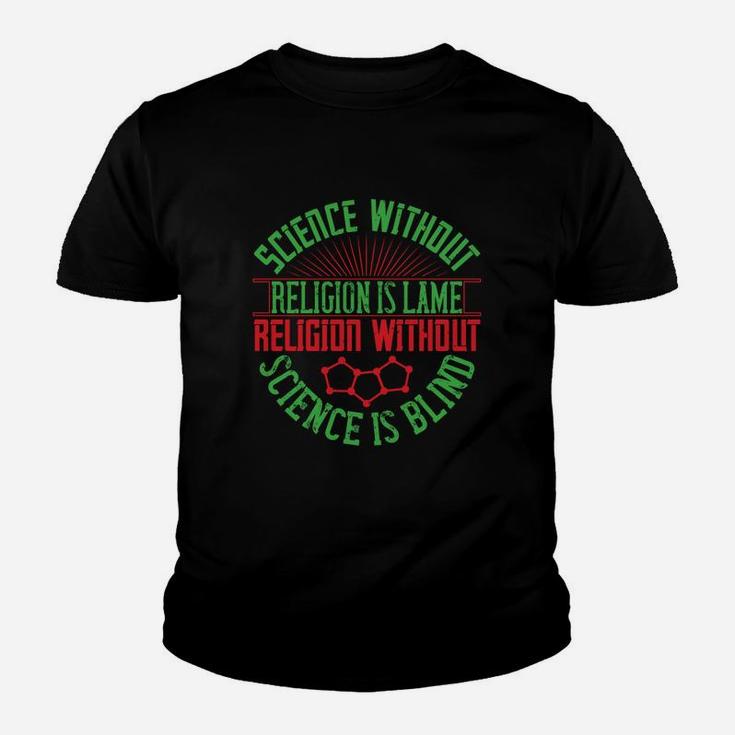 Science Without Religion Is Lame Religion Without Science Is Blind Kid T-Shirt