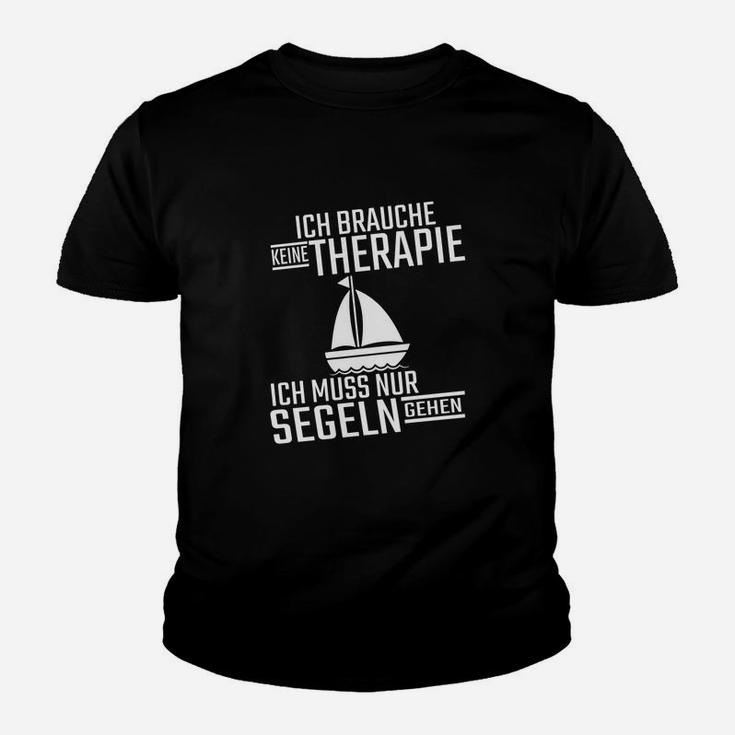 Segler-Kinder Tshirt Ich brauche keine Therapie, nur Segeln - Schwarz