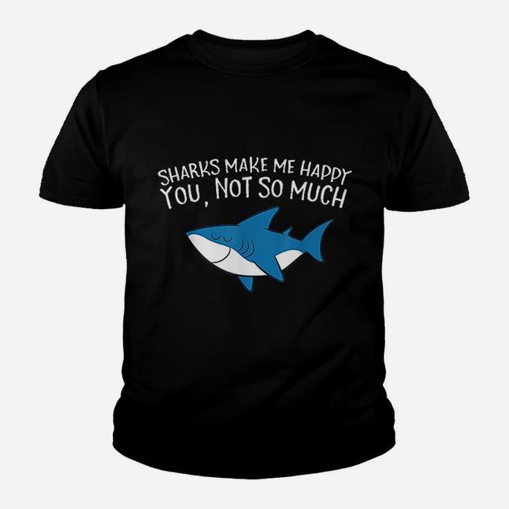 Sharks Make Me Happy You Not So Much Funny Sharks Kid T-Shirt