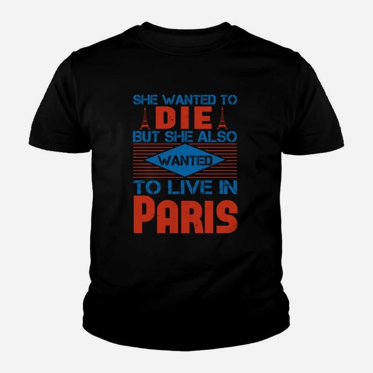 She Wanted To Die But She Also Wanted To Live In Paris Kid T-Shirt