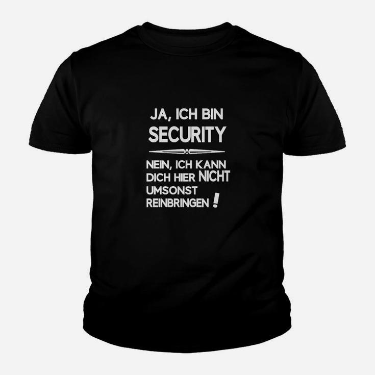 Sicherheitsmitarbeiter Kinder Tshirt Ich bin Security - Kein Gratis Einlass Lustiger Spruch
