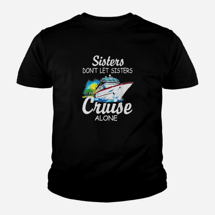 Sisters Dont Let Sisters Cruise Alone Kid T-Shirt