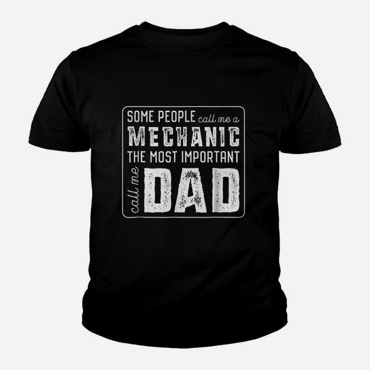 Some Call Me A Mechanic Important Call Me Dad Kid T-Shirt