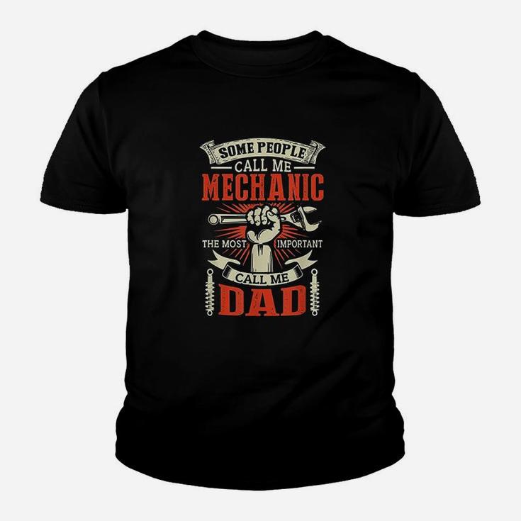 Some People Call Me Mechanic Most Important Call Me Dad Kid T-Shirt