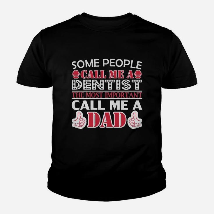 Some People Dentist Most Important Dad Kid T-Shirt