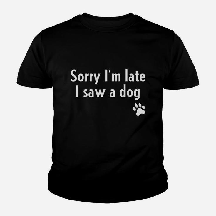 Sorry I Am Late I Saw A Dog Funny Dog Lover Kid T-Shirt