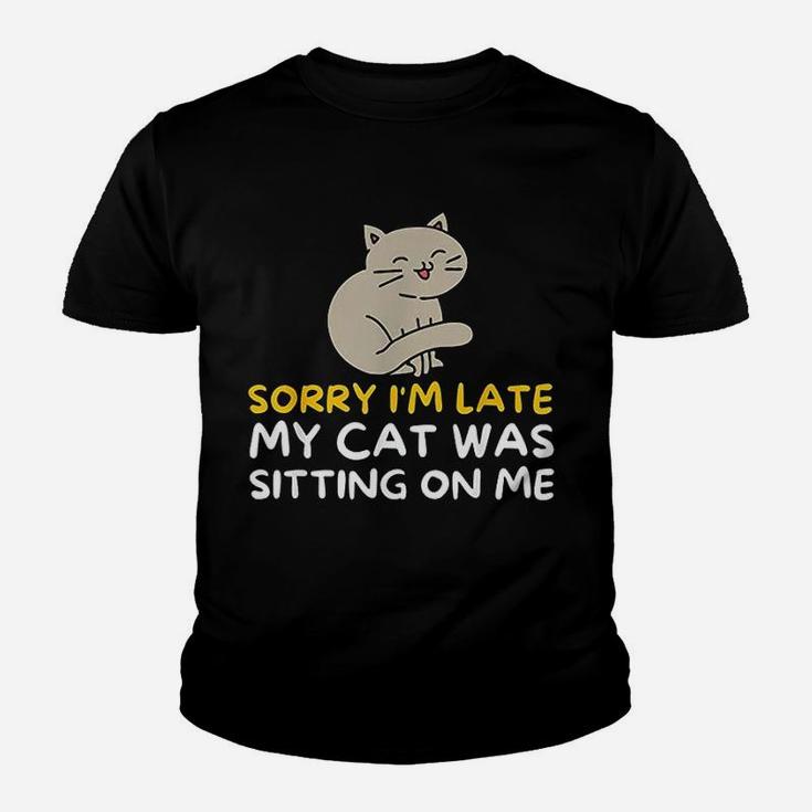 Sorry Im Late My Cat Was Sitting On Me Kid T-Shirt
