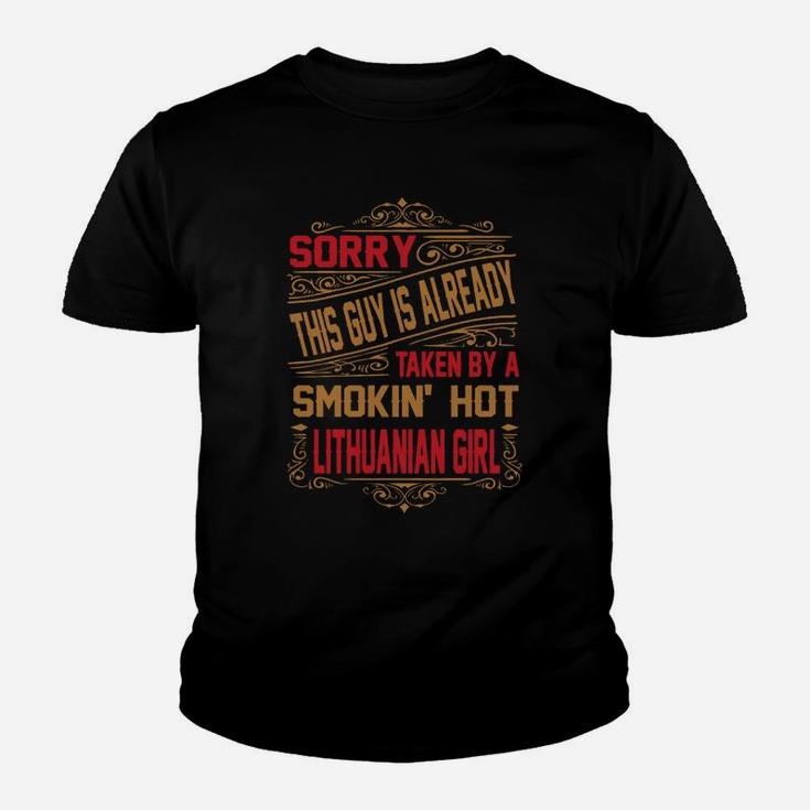 Sorry This Guy Is Already Taken By A Smokin' Hot Lithuanian Girl Kid T-Shirt
