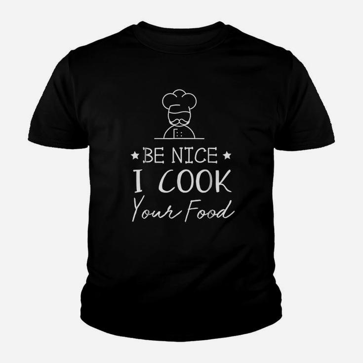 Sous Chef Funny Food Be Nice I Cook Your Food Kid T-Shirt