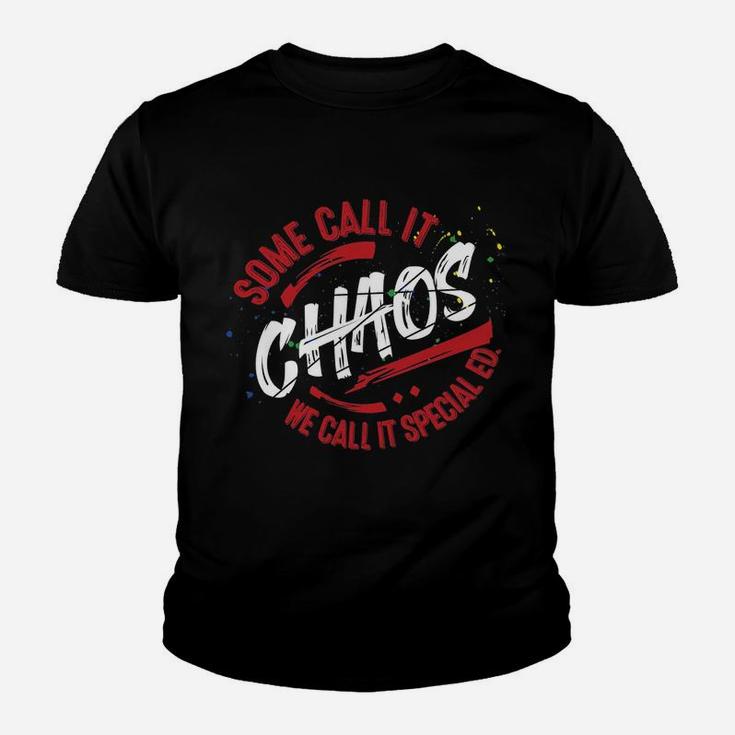 Sped Special Education Some Call It Chaos Kid T-Shirt
