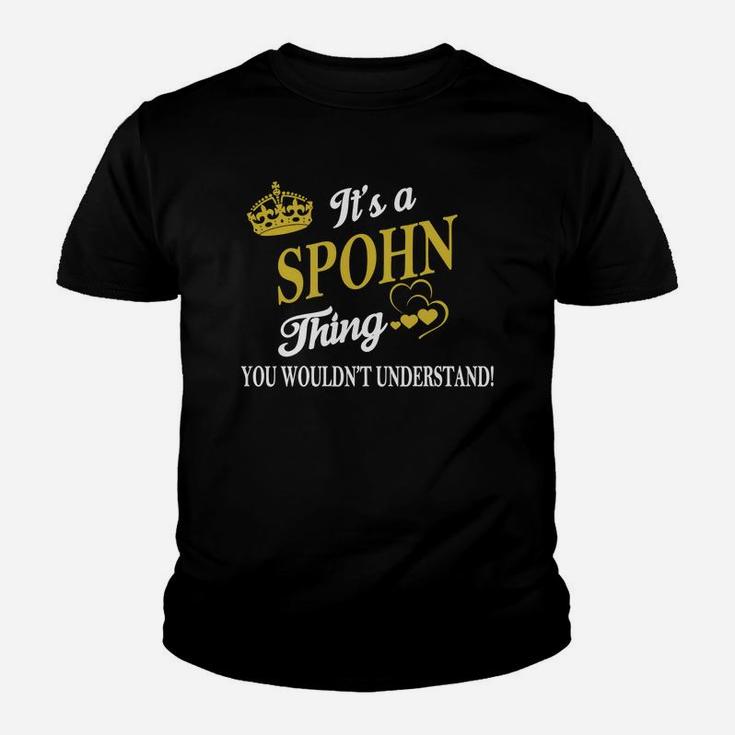 Spohn Shirts - It's A Spohn Thing You Wouldn't Understand Name Shirts Kid T-Shirt