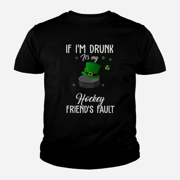 St Patricks Day Leprechaun Hat If I Am Drunk It Is My Hockey Friends Fault Sport Lovers Gift Kid T-Shirt