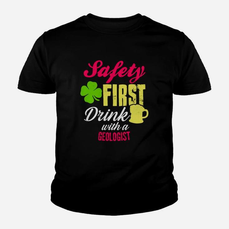 St Patricks Day Safety First Drink With A Geologist Beer Lovers Funny Job Title Kid T-Shirt