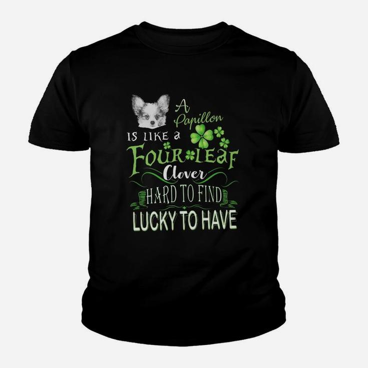 St Patricks Shamrock A Papillon Is Like A Four Leaf Clever Hard To Find Lucky To Have Dog Lovers Gift Kid T-Shirt