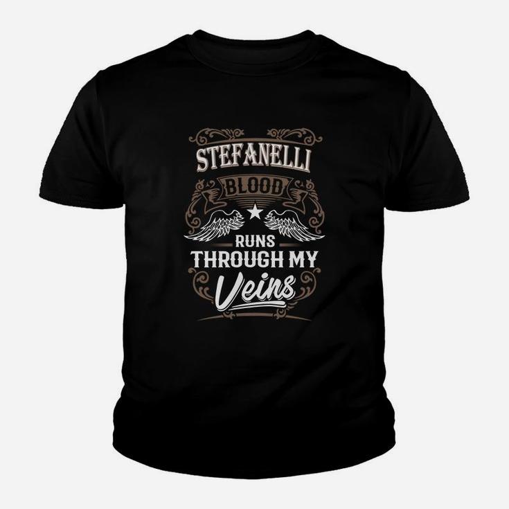 Stefanelli Blood Runs Through My Veins Legend Name Gifts T Shirt Kid T-Shirt