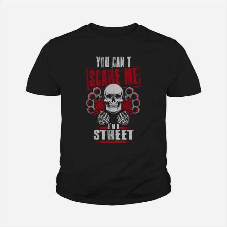 Street You Can't Scare Me I'm A Street  Kid T-Shirt