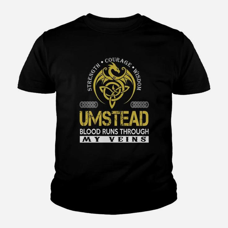 Strength Courage Wisdom Umstead Blood Runs Through My Veins Name Shirts Youth T-shirt