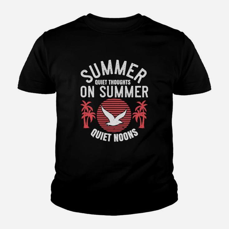 Summer Quiet Thoughts On Summer Quiet Noons Kid T-Shirt