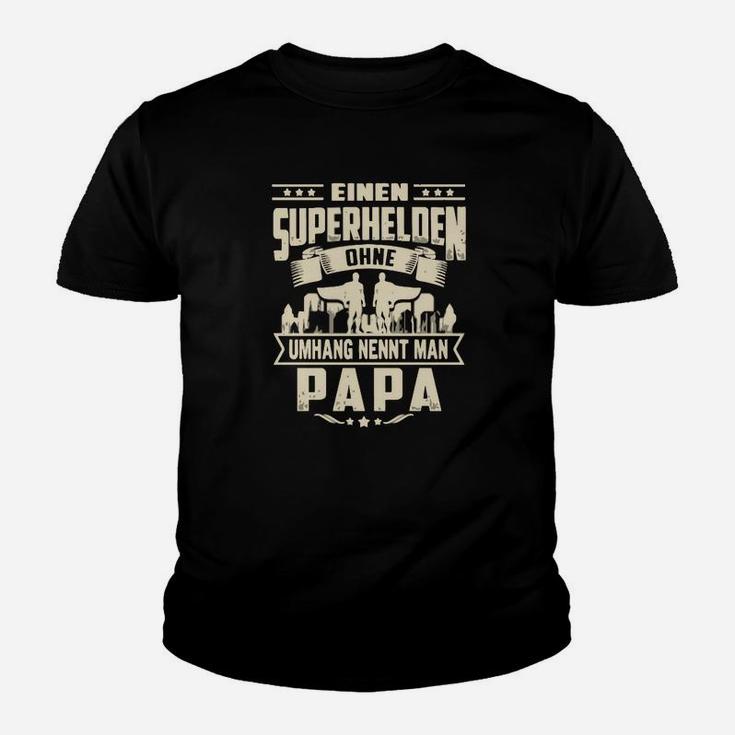 Superhelden Ohne Umhang Nennt Man Papa Kinder T-Shirt