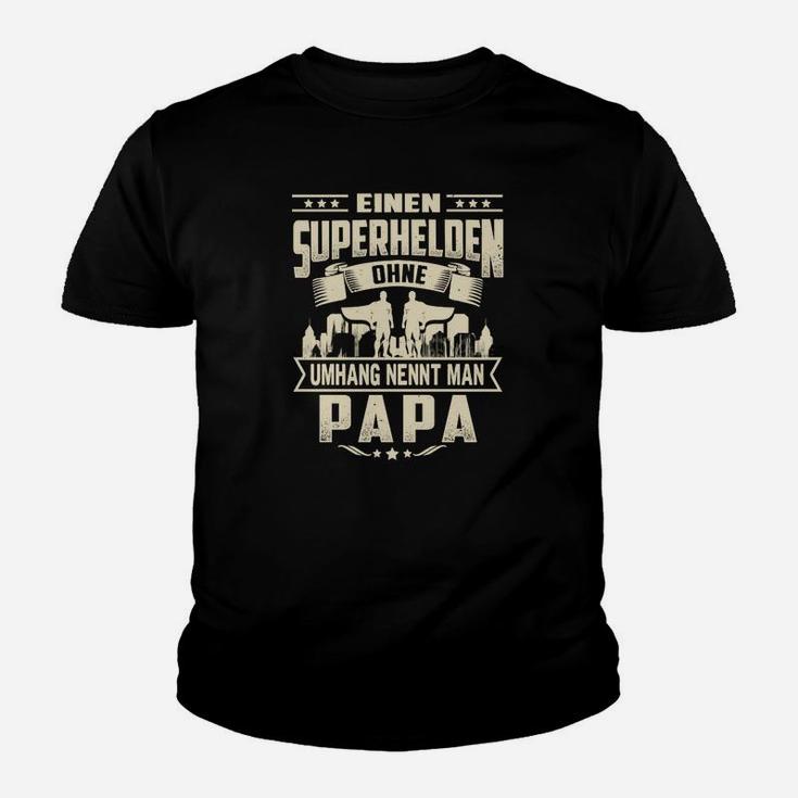 Superhelden Ohne Umhang Nennt Man Papa Kinder T-Shirt