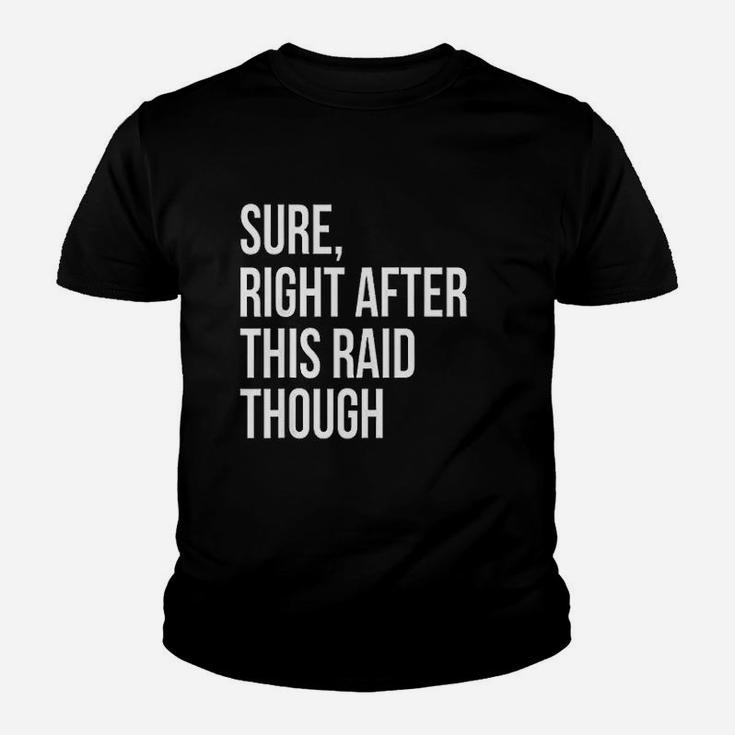 Sure Right After This Raid Funny Gift For Gamer Kid T-Shirt