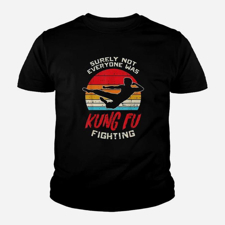 Surely Not Everyone Was Kung Fu Fighting Martial Arts Youth T-shirt
