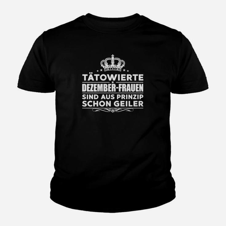 Tatowierte Dezember Frauen Schon Geiler Kinder T-Shirt