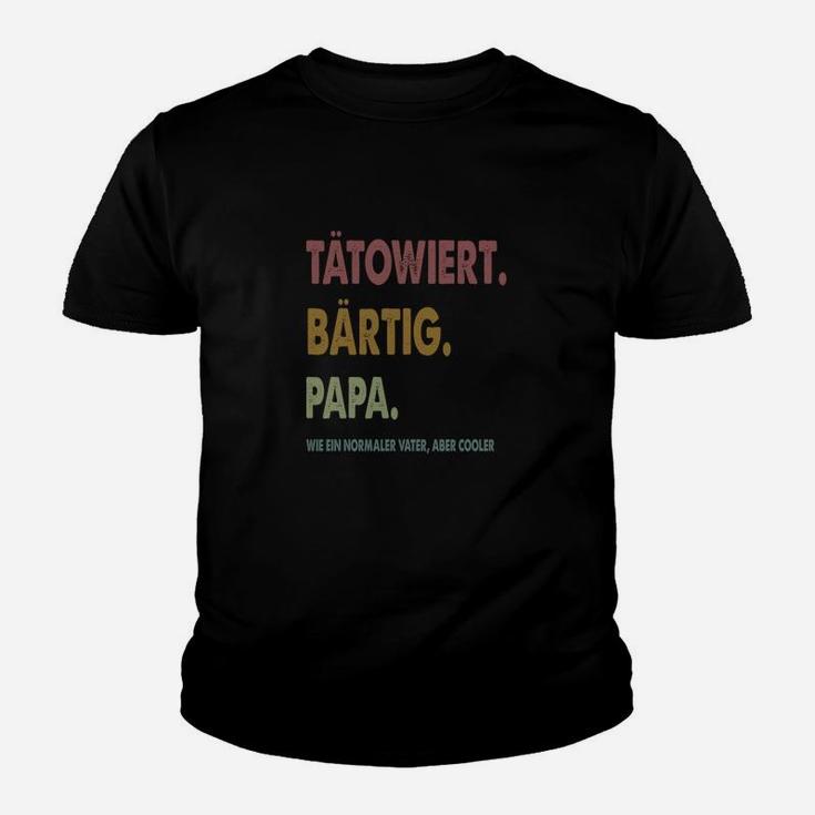 Tätowierter Biged Papa Wie Ein Normaler Vater Nur Kühleres De Kinder T-Shirt