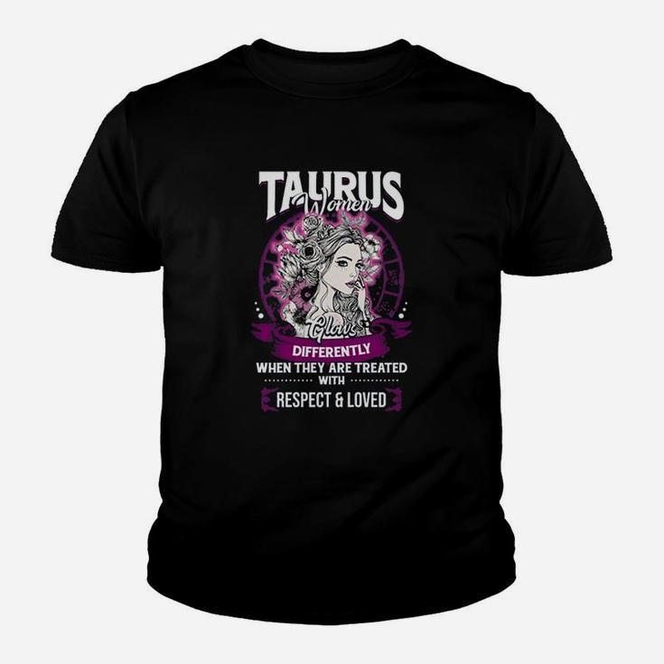 Taurus Women Glows Differently When They Are Treated With Respect And Loved Kid T-Shirt