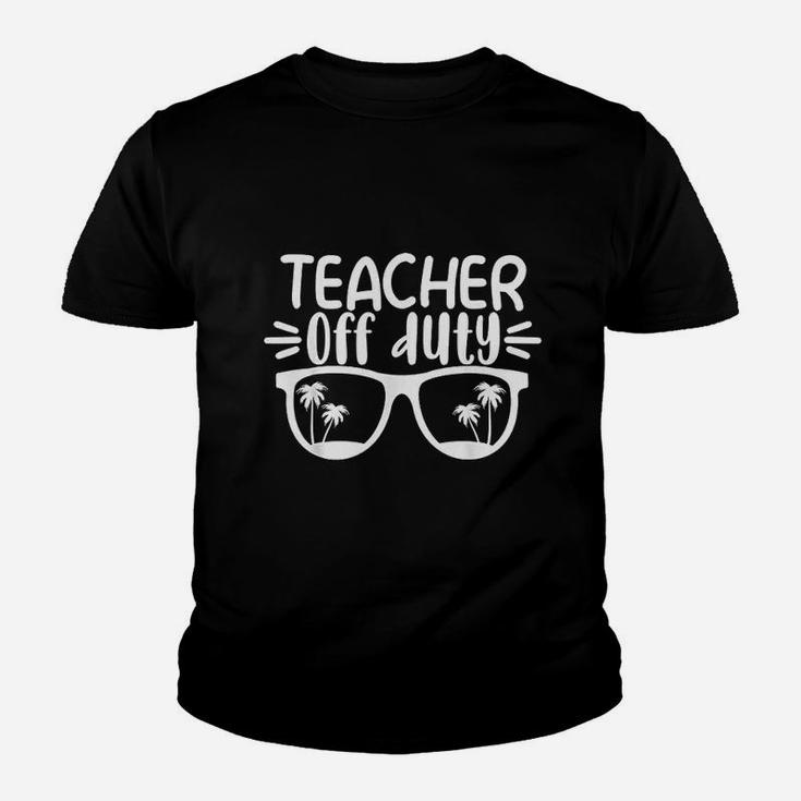 Teacher Off Duty Last Day Of School Appreciation Gift Kid T-Shirt