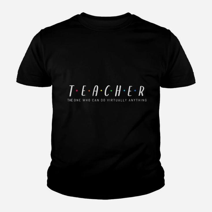 Teacher The One Who Can Do Virtually Anything Kid T-Shirt