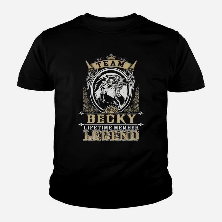 Team Becky Lifetime Member Legend -becky T Shirt Becky Hoodie Becky Family Becky Tee Becky Name Becky Lifestyle Becky Shirt Becky Names Kid T-Shirt