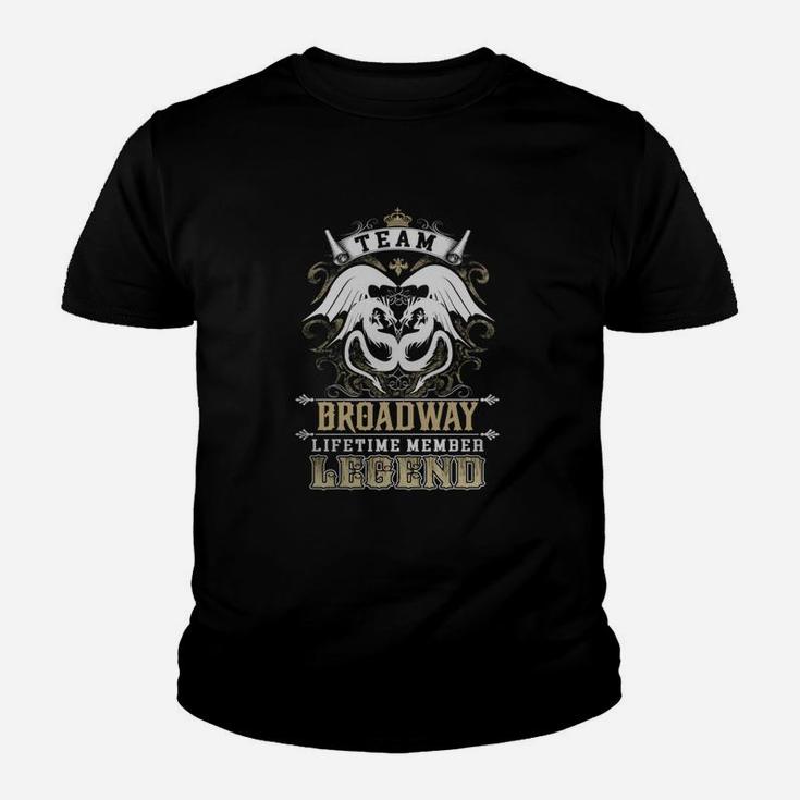 Team Broadway Lifetime Member Legend -broadway T Shirt Broadway Hoodie Broadway Family Broadway Tee Broadway Name Broadway Lifestyle Broadway Shirt Broadway Names Kid T-Shirt