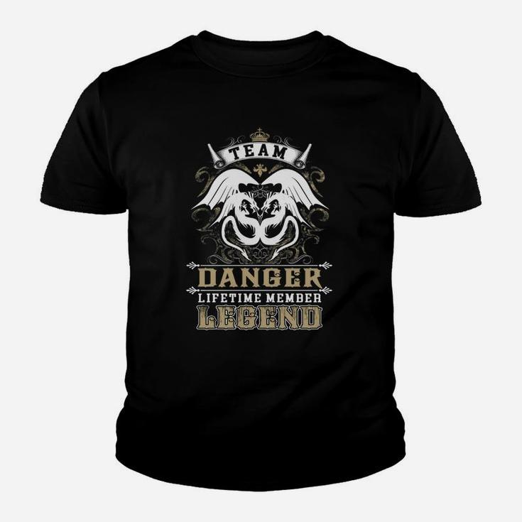 Team Danger Lifetime Member Legend -danger T Shirt Danger Hoodie Danger Family Danger Tee Danger Name Danger Lifestyle Danger Shirt Danger Names Kid T-Shirt
