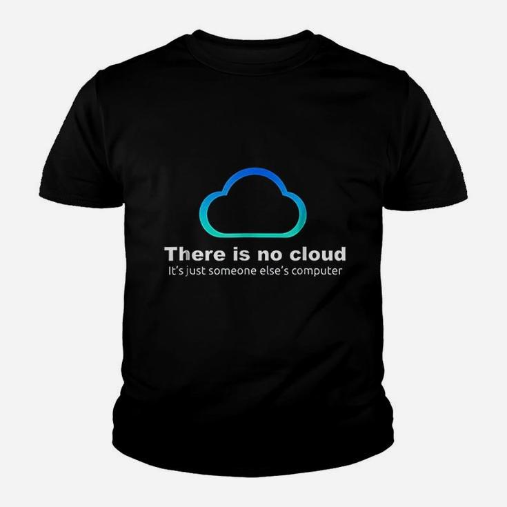 Tech Humor There Is No Cloud just Someone Elses Computer Kid T-Shirt