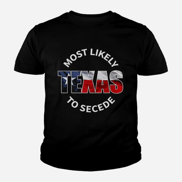 Texas Flag Most Likely To Secede Succeed Joke Kid T-Shirt