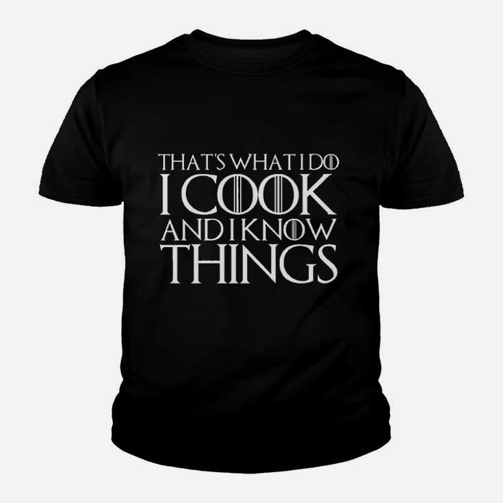 That Is What I Do I Cook And I Know Things Kid T-Shirt